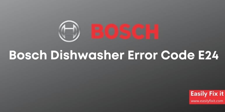 fix Bosch Dishwasher Error Code E24