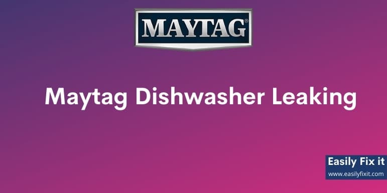 Fix Maytag Dishwasher Leaking