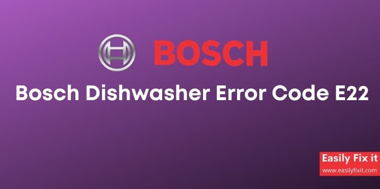 Fix Bosch Dishwasher Error Code E22