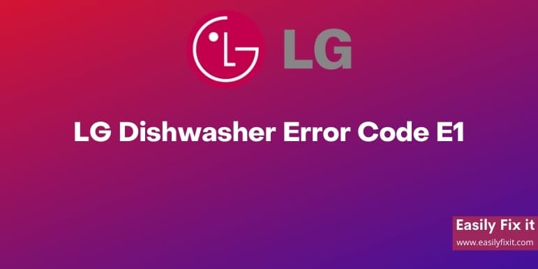 Fix LG Dishwasher Error Code E1