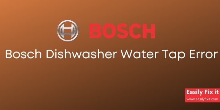 Fix Bosch Dishwasher Water Tap Error
