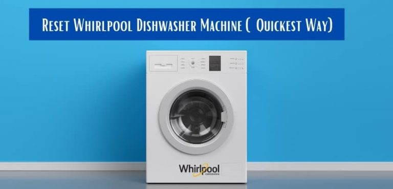 How to Reset Whirlpool Dishwasher Machine (Quickest Way)