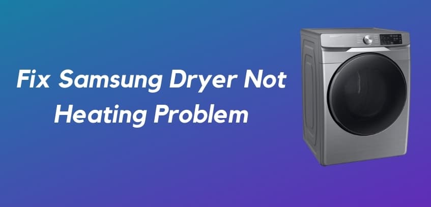 Fix Samsung Dryer Not Heating