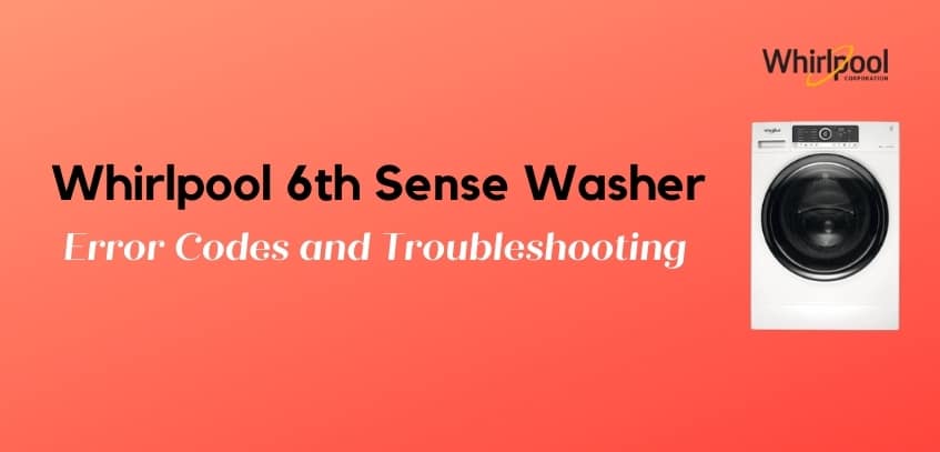 Whirlpool 6th Sense Washing Machine Error Codes and Troubleshooting