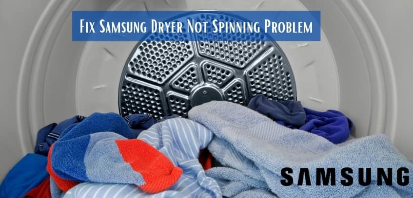 Fix Samsung Dryer Not Spinning Problem