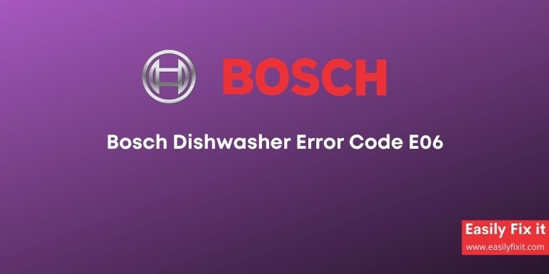 Bosch Dishwasher Error Code E06