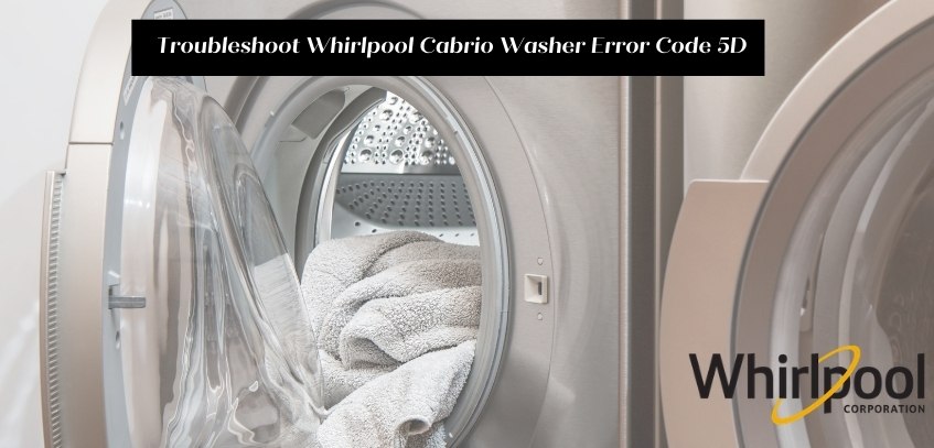 Troubleshoot Whirlpool Cabrio Washer Error Code 5D