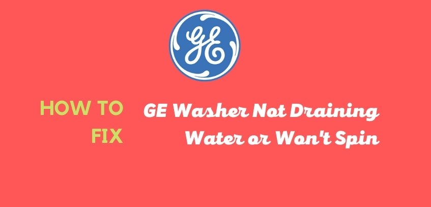 Fix GE Washer Not Draining Water or Won't Spin