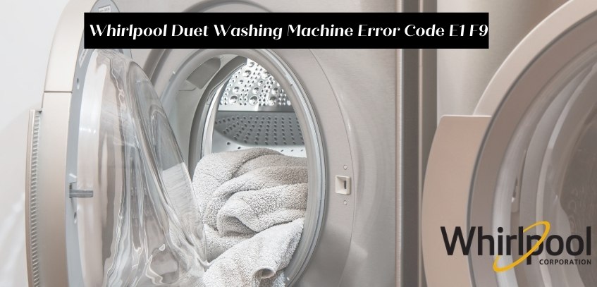 Whirlpool Duet Washing Machine Error Code E1 F9