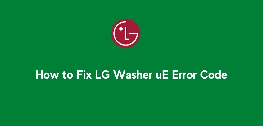 How to Fix LG Washer uE Error Code