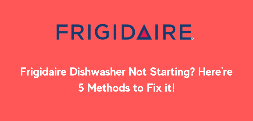 Fix Frigidaire Dishwasher Not Starting