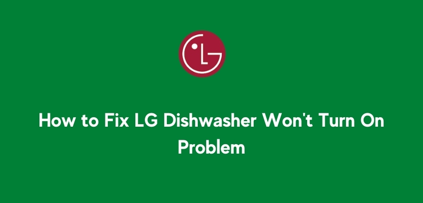 Fix LG Dishwasher Won't Turn On
