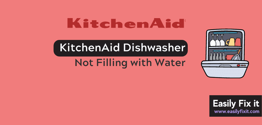 KitchenAid Dishwasher Not Filling with Water