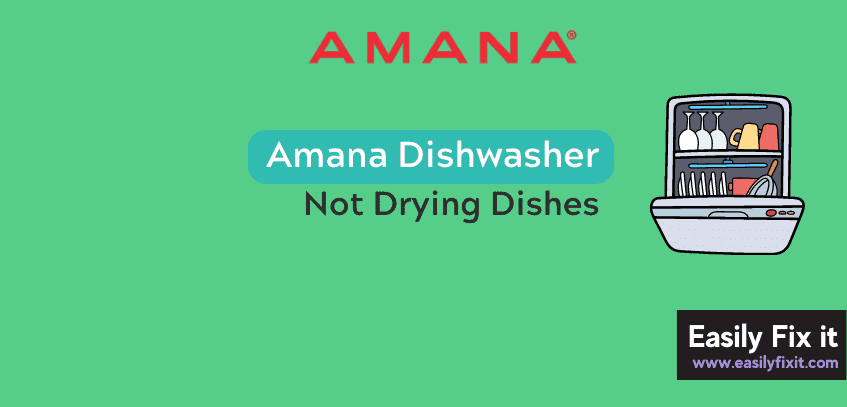 Fix Amana Dishwasher Not Drying Dishes