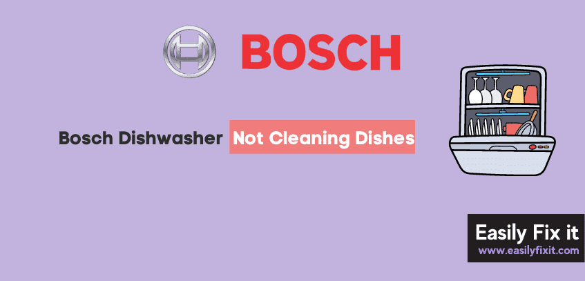 Fix Bosch Dishwasher not Cleaning Dishes Properly