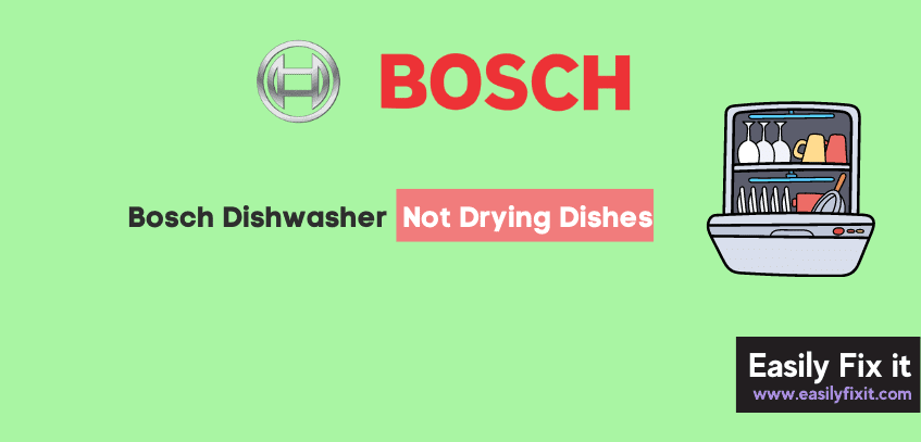 Fix Bosch Dishwasher Not Drying Dishes
