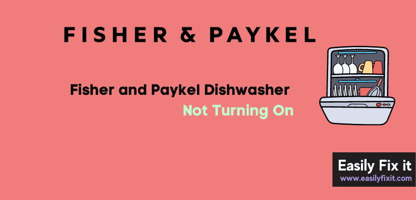 How to Fix Fisher and Paykel Dishwasher Not Turning On
