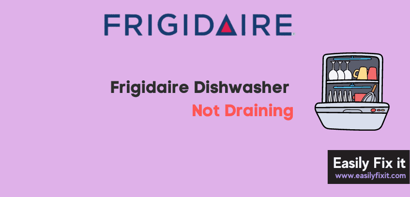 Fix Frigidaire Dishwasher Not Draining
