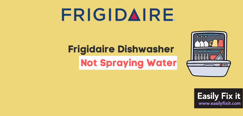 Frigidaire Dishwasher not Spraying Water