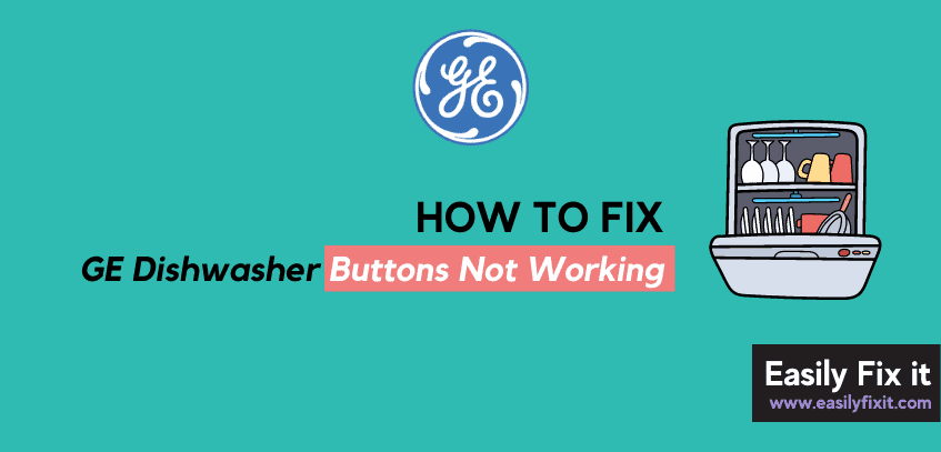 How to Fix GE Dishwasher Buttons/Touchpad Not Working