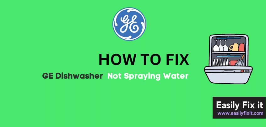 Fix GE Dishwasher not Spraying Water? Try these FIXES!