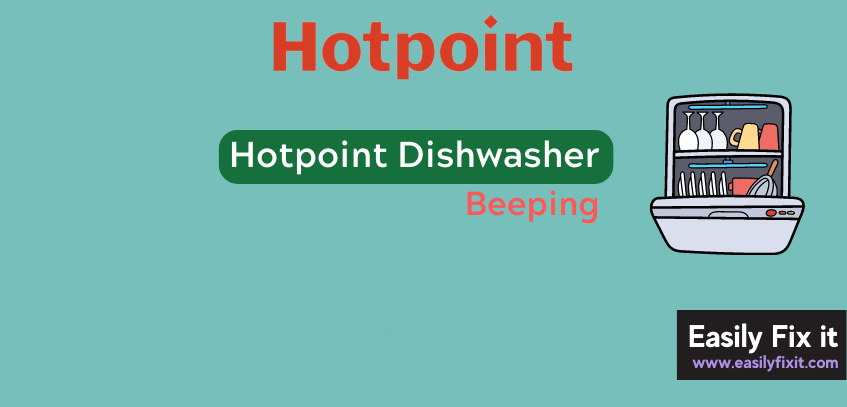 Fix Hotpoint Dishwasher Beeping Problem