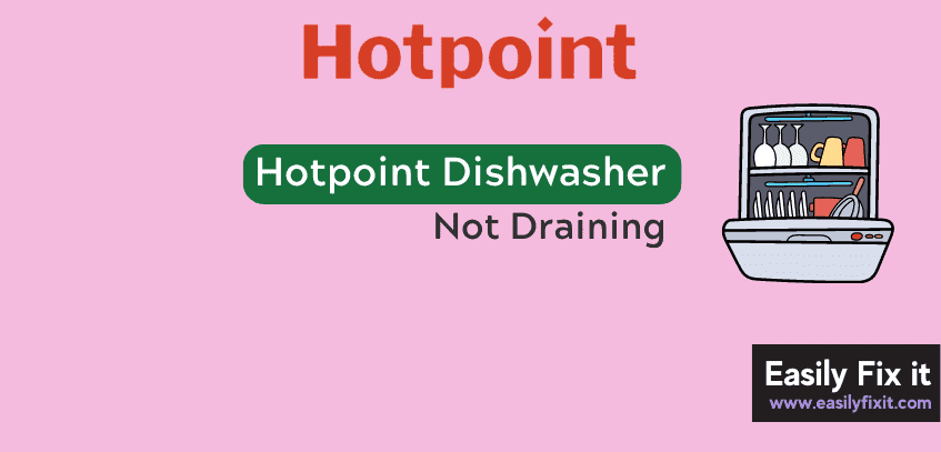 Fix Hotpoint Dishwasher that is Not Draining