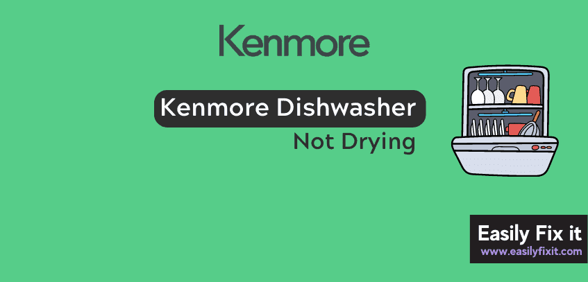 Fix Kenmore Dishwasher that Won't Dry Dishes