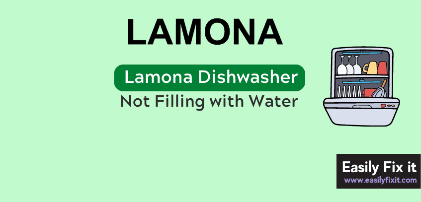 How to Fix Lamona Dishwasher Not Filling with Water