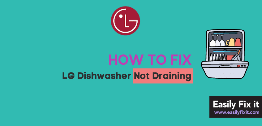 Fix LG Dishwasher Not Draining
