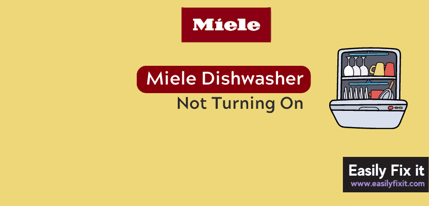 Methods to Fix Miele Dishwasher Not Turning On Problem