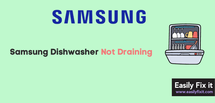 Fix Samsung Dishwasher Not Draining