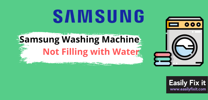 Fix Samsung Washer not Filling with Water