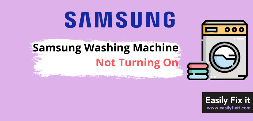 How to Fix Samsung Washing Machine which Won't Turn On