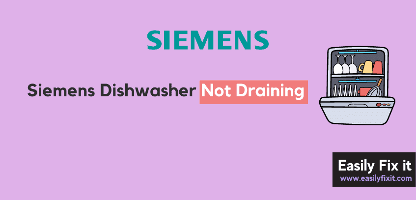 How to Fix Siemens Dishwasher Not Draining