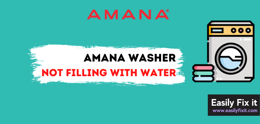 Amana Washer not Filling with Water