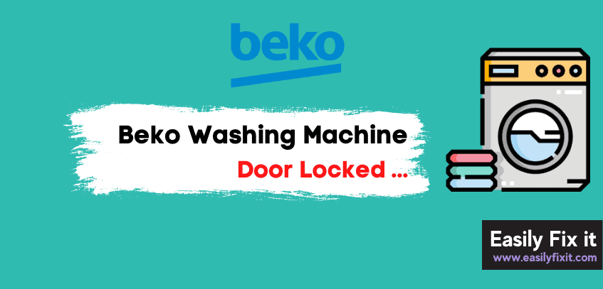 Fix Beko Washing Machine Door Locked