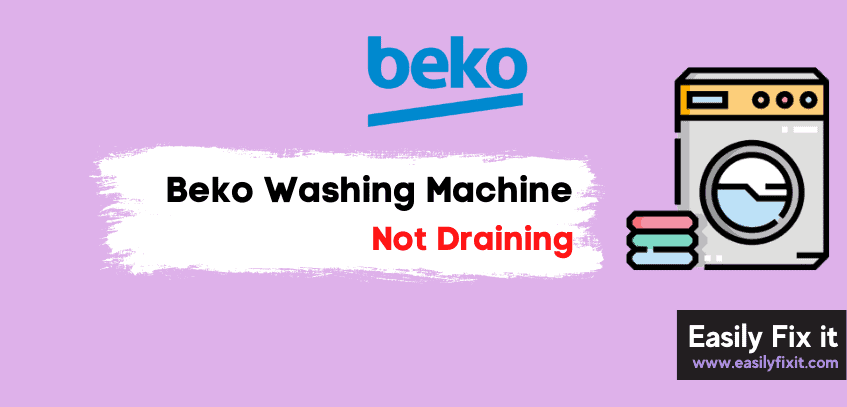 Fix Beko Washing Machine that is Not Draining
