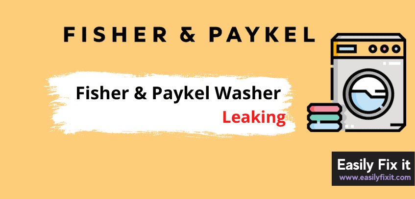 Fisher and Paykel Washing Machine Leaking from the Bottom