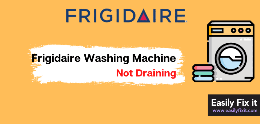 How to Fix Frigidaire Washing Machine that is Not Draining