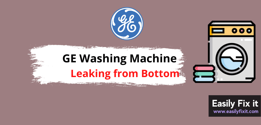 GE Washer Leaking from the Bottom