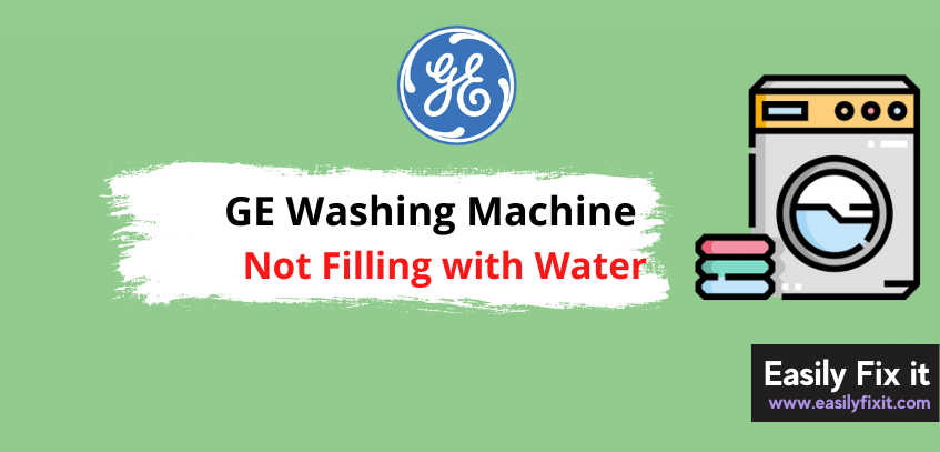Fix GE Washer not Filling with Water Issue