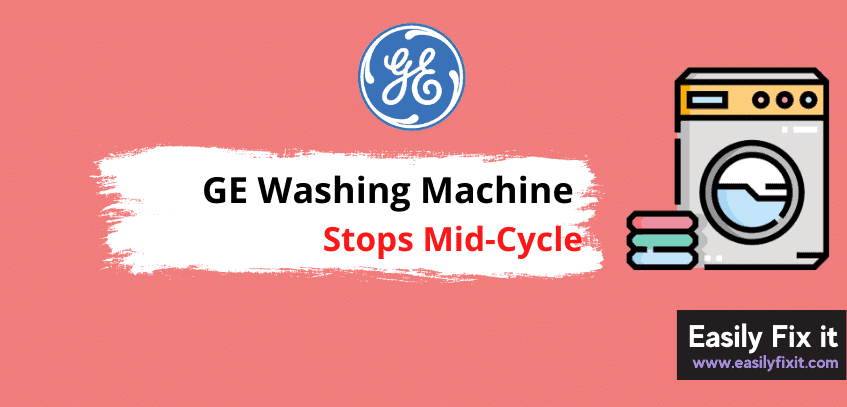 GE Washer Stops Mid Cycle