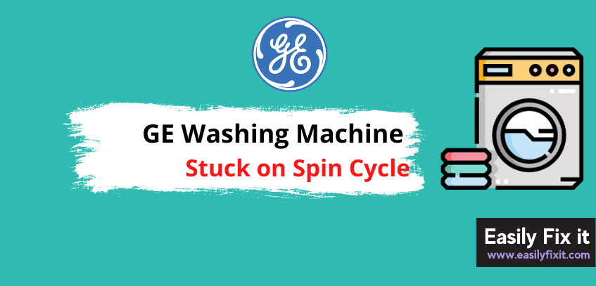 GE Washer Stuck on Spin Cycle