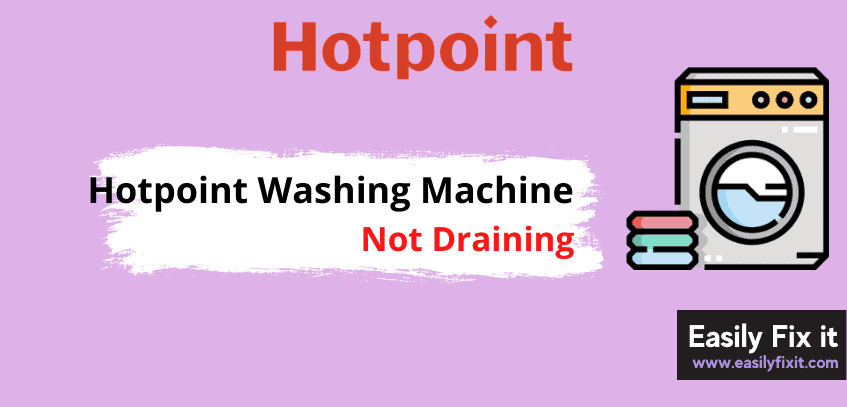 Easily Fix Hotpoint Washing Machine that is Not Draining