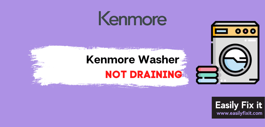 Easily Fix Kenmore Washer that is Not Draining