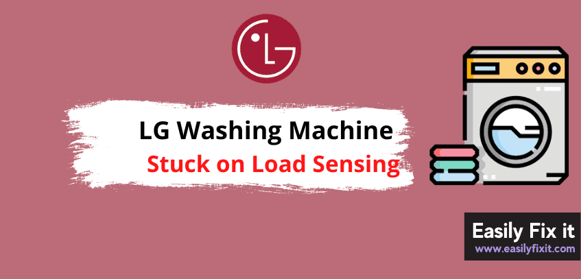 Easily Fix LG Washer Stuck on Load Sensing