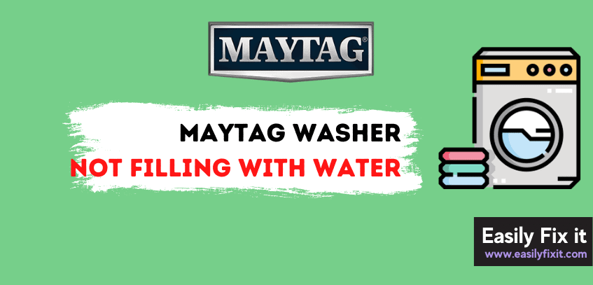 Fix Maytag Washer not Filling with Water