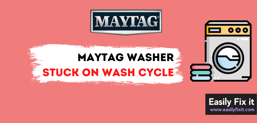 Fix Maytag Washer Stuck on Wash Cycle