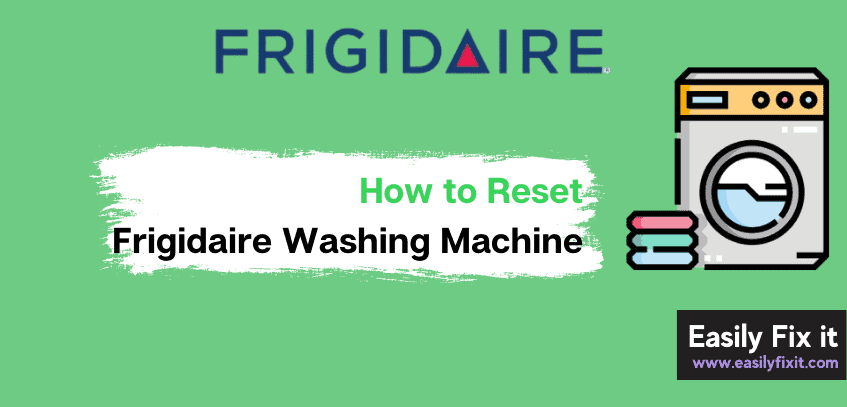 Easily Reset Frigidaire Washing Machine